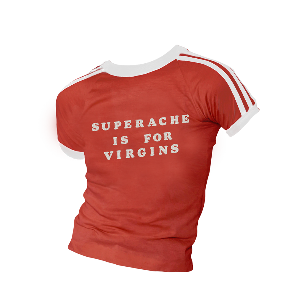 SUPERACHE IS FOR VIRGINS RINGER TEE